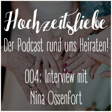 Hochzeitsliebe Podcast Interview Nina Ossenfort Agentur Traumhochzeit Episode 004