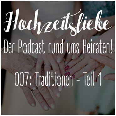 Hochzeitsliebe Podcast Die Traditionen- Teil 1 – Baumstamm sägen, weiße Tauben & Bettlaken zerschneiden Episode 007