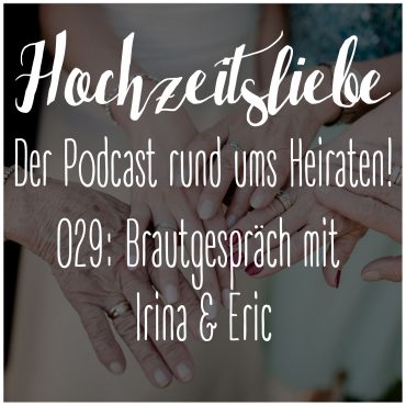 Hochzeitsliebe Podcast Brautgespräch Episode 029