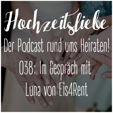 Hochzeitsliebe Podcast Eis Eis4Rent Eisdiele mobiler Caterer Eiscaterer lecker süss kalt Sammeln Episode 038