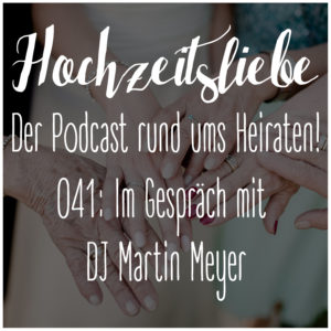 Podcast Hochzeitsliebe Emotionen Hochzeitstag Brautpaare Fotograf DJ Location Kirche