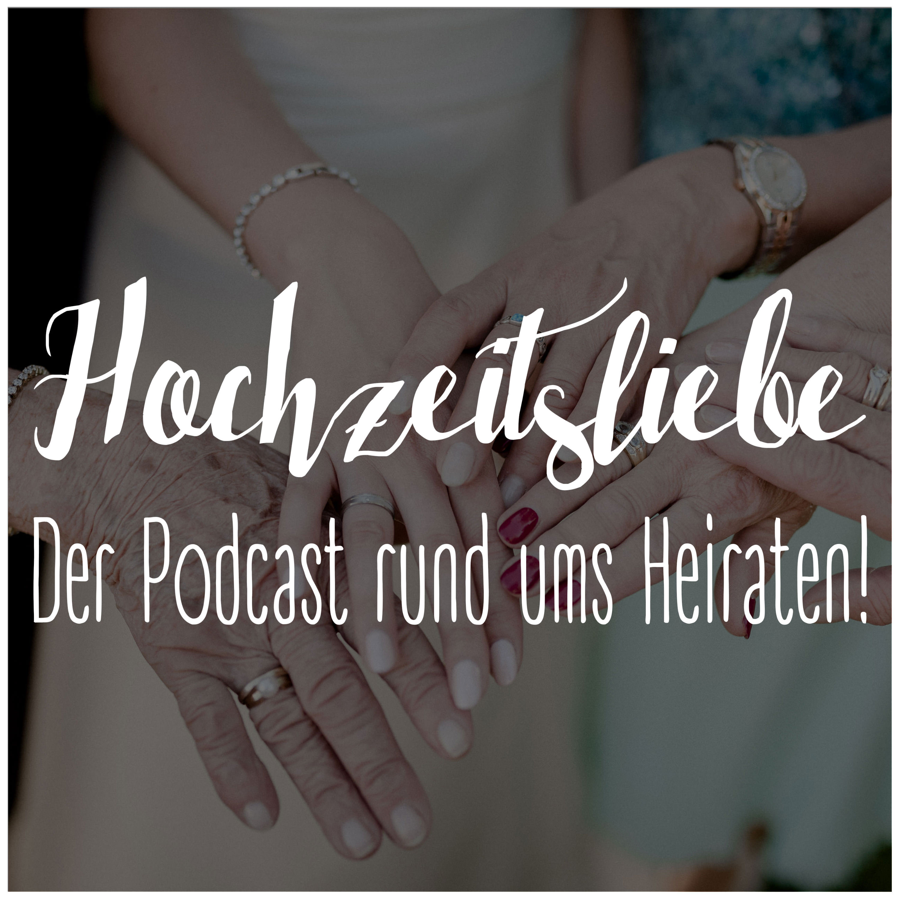 Hochzeitsliebe - Der Podcast rund ums Heiraten und eure Hochzeit